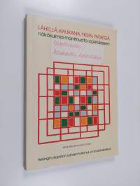 Lähellä, kaukana, yksin, yhdessä : näkökulmia monimuoto-opetukseen