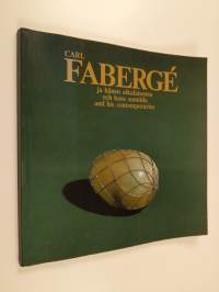 Carl Faberge ja hänen aikalaisensa = Carl Faberge och hans samtida = Carl Faberge and his contemporaries
