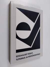 Sosiaaliset riskit, tutkimus ja päätöksenteko : juhlakirja Tapani Purolan 60-vuotispäivän kunniaksi 14.11.1989