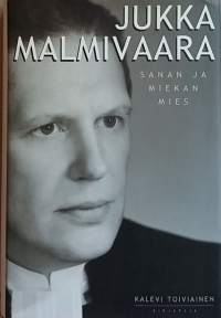 Jukka Malmivaara - Sanan ja miekan mies. (Elämäkerta, pappisura)