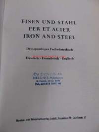 Eisen und Stahl / Fer et acier / Iron and steel - Dreisprachiges Fachwörterbuch : Deutsch, Französisch, Englisch