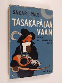 Tasakäpälää vaan, sanoi Fallesmanin Arvo (signeerattu)