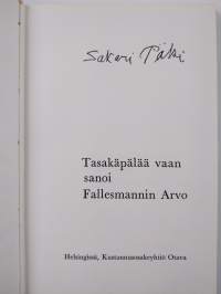 Tasakäpälää vaan, sanoi Fallesmanin Arvo (signeerattu)