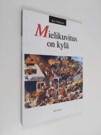 Mielikuvitus on kylä : näin laajennat ja kehität mielikuvitustasi