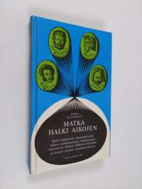 Matka halki aikojen - Kreivi Cagliostron muistelmat sekä hänen muistiinpanonsa keskusteluista Aristoteleen, Danten, Puškinin, Einsteinin ja monien muiden aikalais...