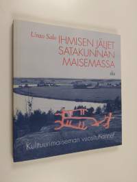 Ihmisen jäljet Satakunnan maisemassa : kulttuurimaiseman vuosituhannet