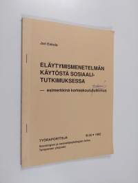 Eläytymismenetelmän käytöstä sosiaalitutkimuksessa : esimerkkinä korkeakoulututkimus