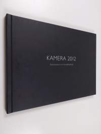 Kamera 2012 : Kameraseura ry:n kevätnäyttely