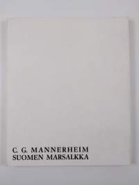 C. G. Mannerheim Suomen Marsalkka