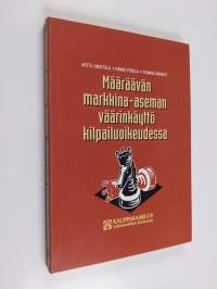 Määräävän markkina-aseman väärinkäyttö kilpailuoikeudessa
