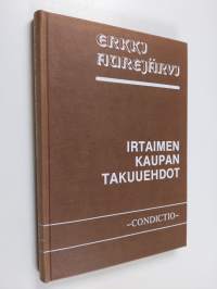 Irtaimen kaupan takuuehdot : tutkimus myyjän antamasta takuusta ja virhevastuusta irtaimen kaupassa