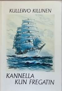 Kannella kun fregatin - Suomen Joutsenen purjehdus Välimerellä 1934-1935. (Purjehdus, meri)