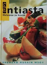 Intiasta - Helppoa ja hyvää. (Intialainen keittiö, ruokaperinne, ruokakulttuuri)