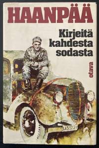 Kirjeitä kahdesta sodasta - Pentti Haanpään kirjeet vaimolleen Aili Haanpäälle talvisodasta ja jatkosodasta