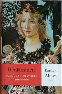 Herääminen.  Euroopan historia 1300-1600 osa 1. (Historia, elämäntapa)