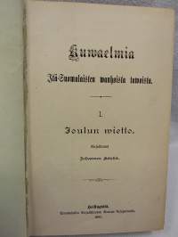 Kuvaelmia Itä-Suomalaisten wanhoista tavoista v.1893-1899