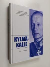 Kylmä-Kalle : jalkaväenkenraali ja Mannerheim-ristin ritari Kaarlo Aleksanteri Heiskanen
