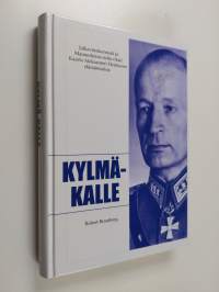 Kylmä-Kalle : jalkaväenkenraali ja Mannerheim-ristin ritari Kaarlo Aleksanteri Heiskanen