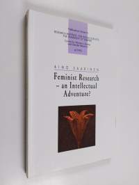 Feminist research - an intellectual adventure? : a research autobiography and reflections on the development, state and strategies of change of feminist research ...