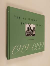 Työ on ilomme, palkka surumme : Lastentarhanopettajaliitto 1919-1999
