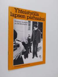 Yhteistyöllä lapsen parhaaksi : kirjanen kodeille ja päivähoitajille