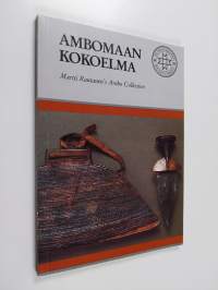 Martti Rautasen Ambomaan kokoelma Suomen kansallismuseossa = Martti Rautanen&#039;s Ambo collection at the National Museum of Finland