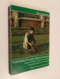 Paikalliskulttuurin rakennemuutos : raportti Pohjois-Thaimaan riisikylistä = Structural change in local culture : de-localization and cultural imperialism in rura...