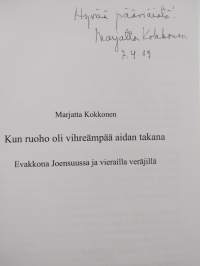 Kun ruoho oli vihreämpää aidan takana : evakkona Joensuussa ja vierailla veräjillä (signeerattu)