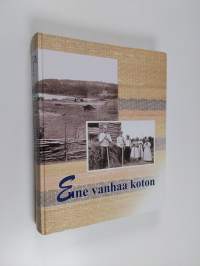 Enne vanhaa koton : Antrean ja Vuoksenrannan perinnekirja