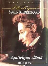 Soren Kierkegaard - Ajattelijan elämä. (Suuret filosofit, elämäkerta)