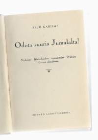 Odota suuria Jumalalta! : nykyisen lähetyskauden tienraivaajan William Careyn elämäkertaKirjaHenkilö Karilas, Yrjö, Suomen lähetysseura 1931.