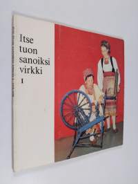 Itse tuon sanoiksi virkki 1978-1981 (signeerattu, tekijän omiste)