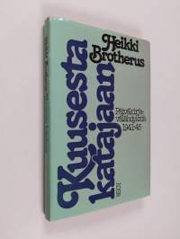 Kuusesta katajaan : päiväkirjavälähdyksiä 1941-46 (tekijän omiste)