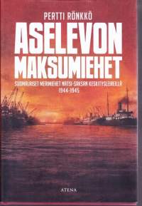 Aselevon maksumiehet - Suomalaiset merimiehet natsi-Saksan keskitysleireillä 1944-1945.