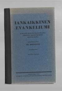 Iankaikkinen evankeliumi : Jumalan muuttumattomasta armosta Kristuksessa JeesuksessaKirjaHenkilö Bregling, FrSuomen lut.evank.-yhdistys 1941