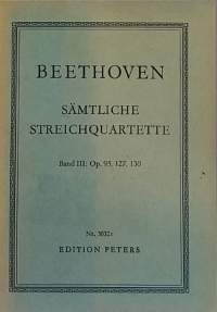 Beethoven - Sämtliche Streichquartette Band III: Op. 95, 127,130.   Nr. 3032c. (Musiikki, nuotit)
