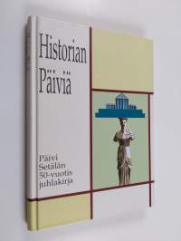 Historian päiviä : Päivi Setälän 50-vuotisjuhlakirja