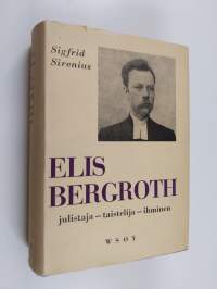 Elis bergroth : Julistaja-taistelija-ihminen