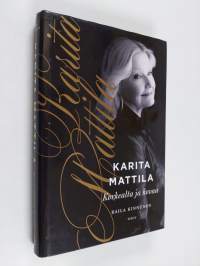 Karita Mattila : korkealta ja kovaa