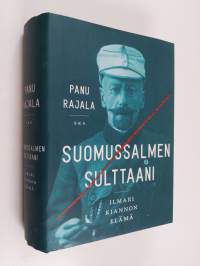 Suomussalmen sulttaani : Ilmari Kiannon elämä