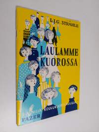 Laulamme kuorossa : 3-äänisiä koulukuorolauluja