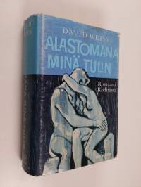 Alastomana minä tulin : romaani August Rodinista