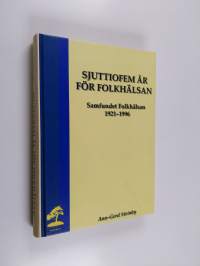 Sjuttiofem år för Folkhälsan. Samfundet Folkhälsan 1921-1996