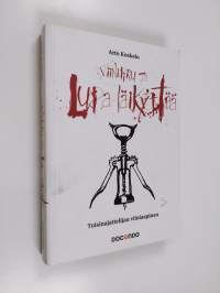 Viinipiru ja lupa läikyttää : toisinajattelijan viiniaapinen (signeerattu)