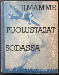 Ilmamme puolustajat sodassa - Välähdyksiä lentäjien ja ilmatorjuntamiesten toiminnasta