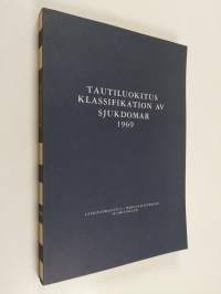 Classificatio morborum et causarum mortis = Tauti- ja kuolinsyyluokitus : Lääkintöhallituksen hyväksymä otettavaksi käyttöön 1 päivänä tammikuuta v. 1969 = Klassi...