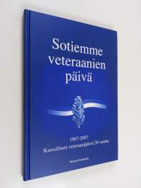 Sotiemme veteraanien päivä : kansallinen veteraanipäivä 20 vuotta 1987-2007