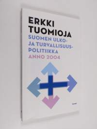 Suomen ulko- ja turvallisuuspolitiikka anno 2004 : puheenvuoro