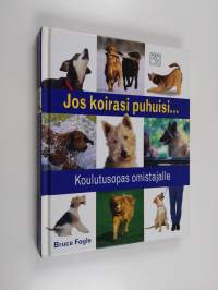 Jos koirasi puhuisi... : koulutusopas omistajalle