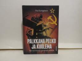 Palkkana pelko ja kuolema - Neuvosto-Karjalan suomalaiset rakentajat